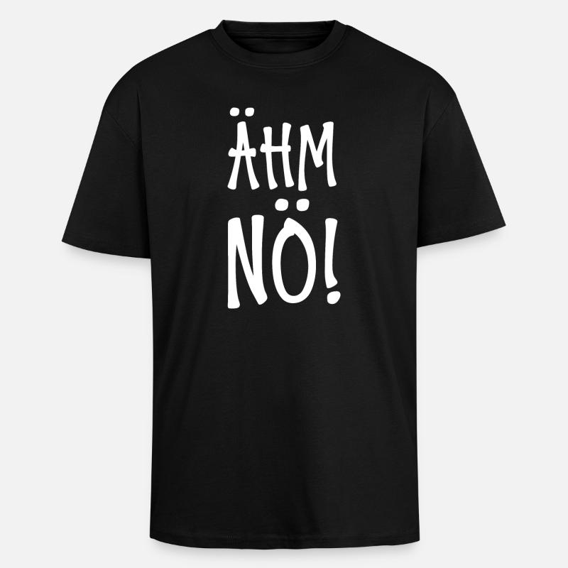 Ähm Nö - Oversized Heavyweight Unisex T-Shirt - Schwarz