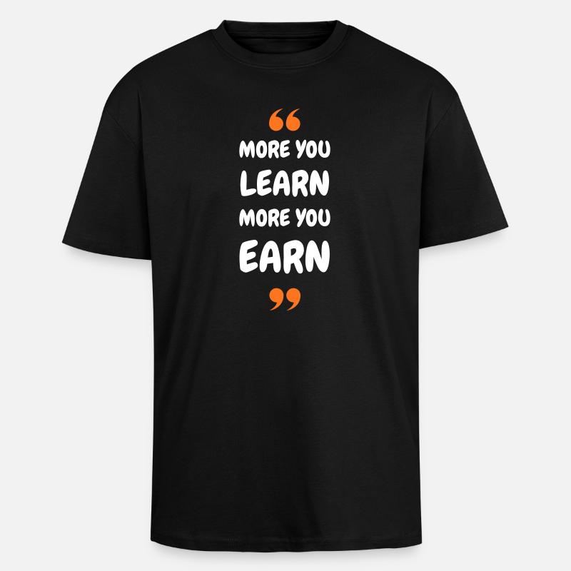 Plus vous apprenez, plus vous gagnez - T-shirt unisexe oversize épais - noir