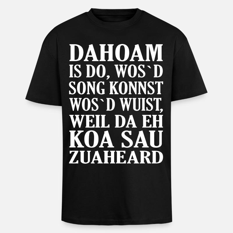 Dahoam is do... - Oversized Heavyweight Unisex T-Shirt - Schwarz