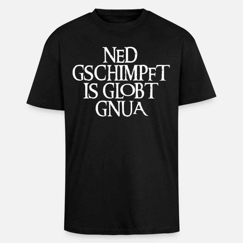 NED GSCHIMPFT IS GLOBT GNUA - Oversized Heavyweight Unisex T-Shirt - Schwarz
