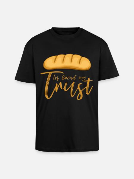 In Bread We Trust Baker Saying - Unisex Oversized Heavyweight T-shirt - black