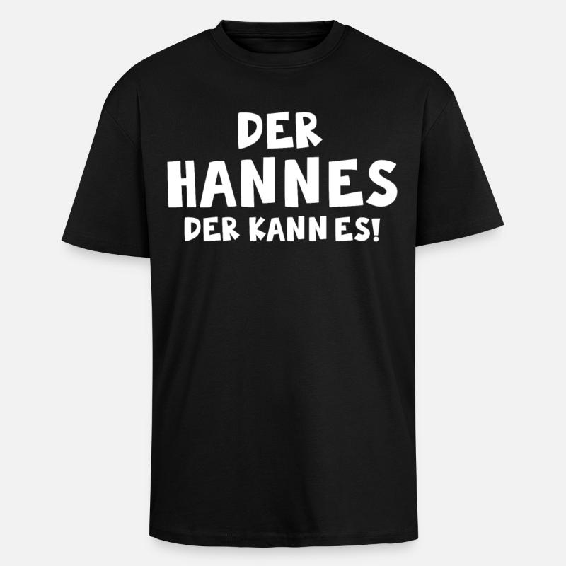 Der Hannes der kann es ! - Oversized Heavyweight Unisex T-Shirt - Schwarz