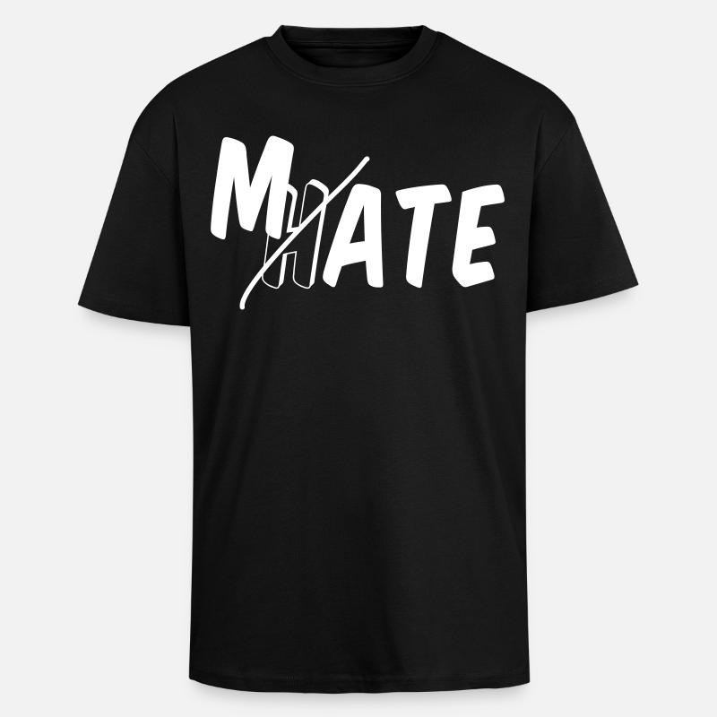 Mate - don’t hate - Oversized Heavyweight Unisex T-Shirt - Schwarz
