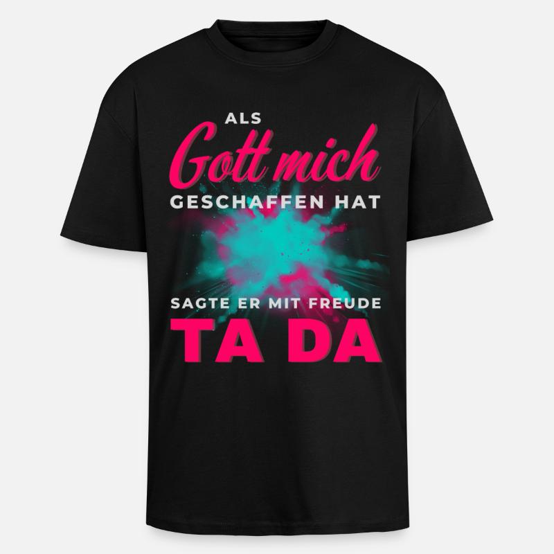 Gott hat mich geschaffen Ta Da - Oversized Heavyweight Unisex T-Shirt - Schwarz