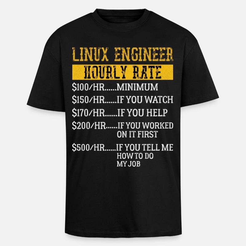 Linux Engineer Stundensatz Mechaniker Arbeitsrate - Oversized Heavyweight Unisex T-Shirt - Schwarz