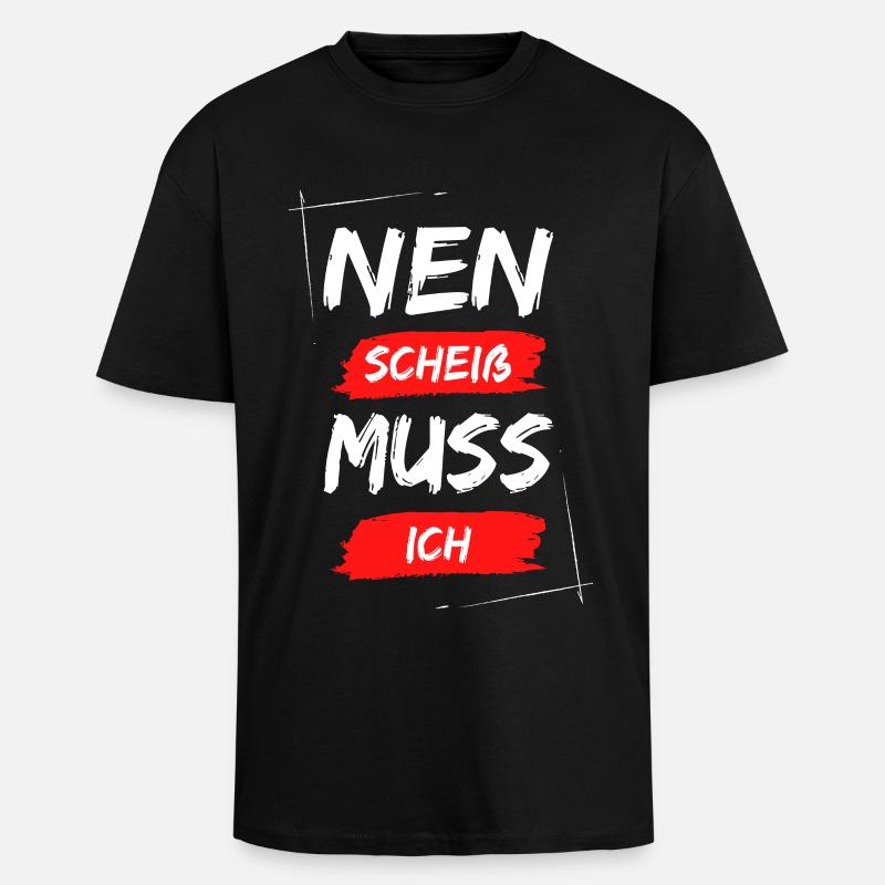Nen scheiß muss ich - Oversized Heavyweight Unisex T-Shirt - Schwarz