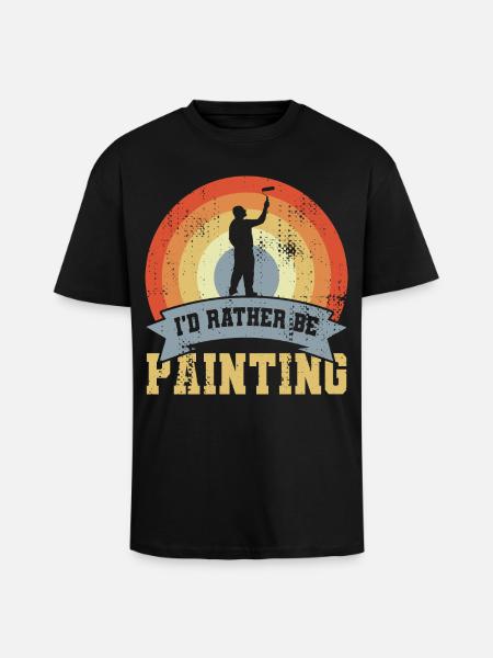 I’d Rather Be Painting - Oversized Heavyweight Unisex T-Shirt - Schwarz