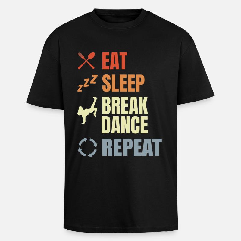 Eat Sleep Break Dance Repeat - Unisex Oversized Heavyweight T-shirt - black