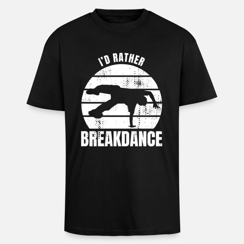 I'd Rather Breakdance - Oversized Heavyweight Unisex T-Shirt - Schwarz
