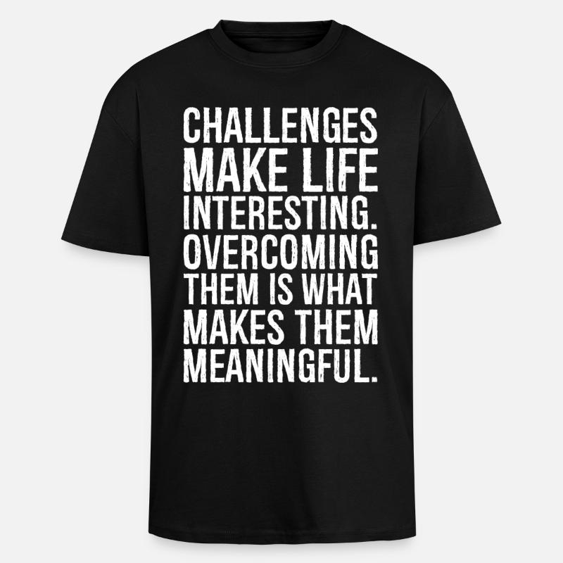 challenges make life interesting - Unisex Oversized Heavyweight T-shirt - black