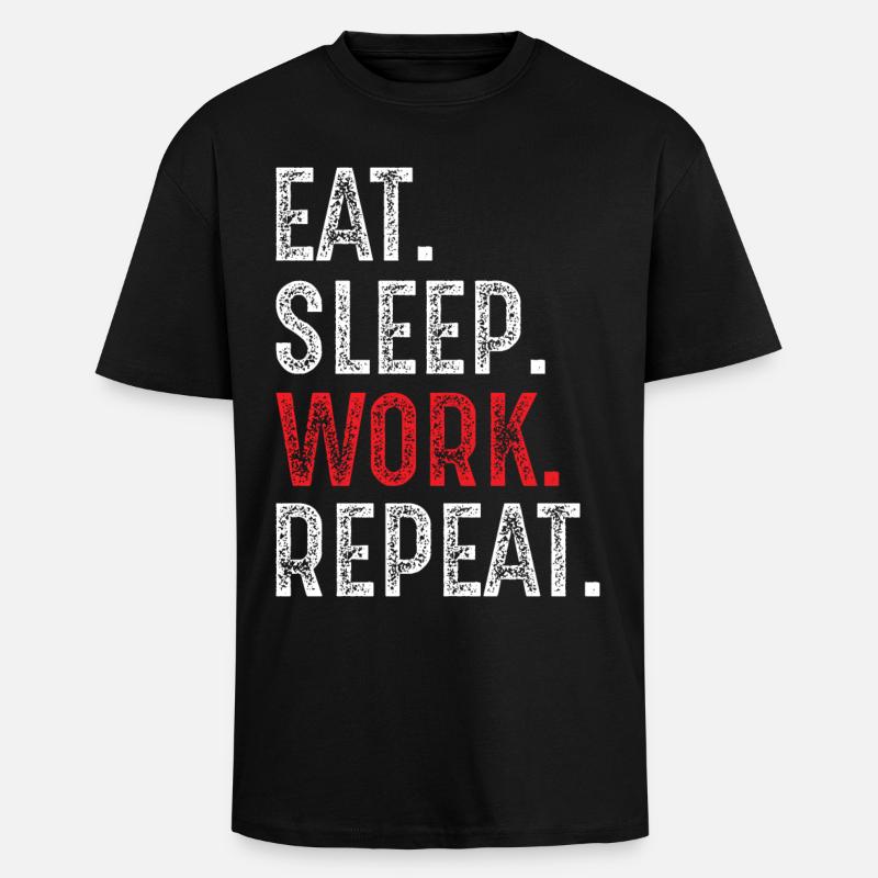 Eat Sleep Work Repeat - Unisex Oversized Heavyweight T-shirt - black