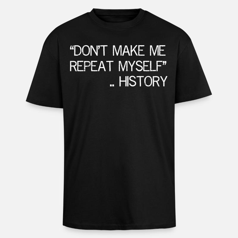 Ne me faites pas répéter l’histoire - T-shirt unisexe oversize épais - noir