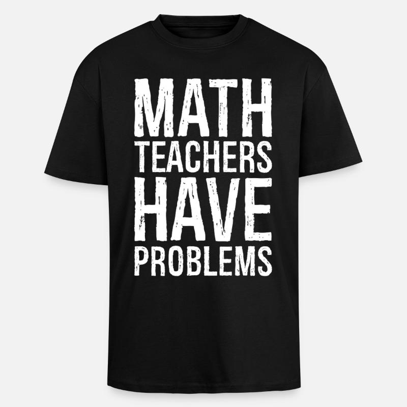 math teachers have problems - Unisex Oversized Heavyweight T-shirt - black