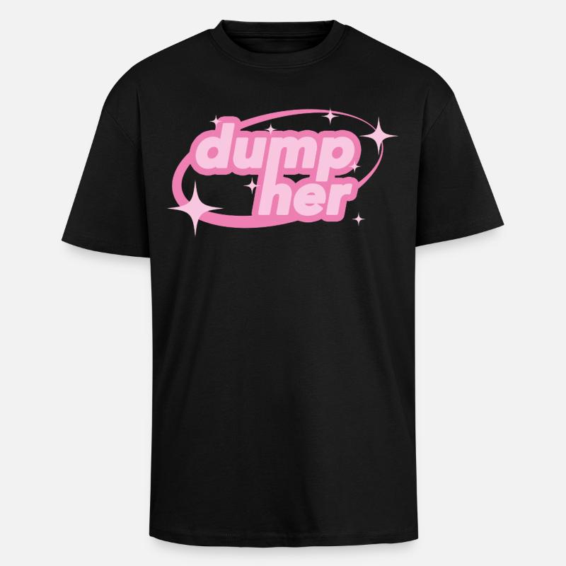 Dump Her – Y2K Statement - Unisex Oversized Heavyweight T-shirt - black