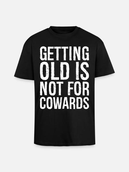Alt werden ist nichts für Feiglinge - Oversized Heavyweight Unisex T-Shirt - Schwarz