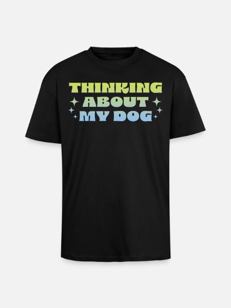 Thinking About My Dog - Unisex Oversized Heavyweight T-shirt - black