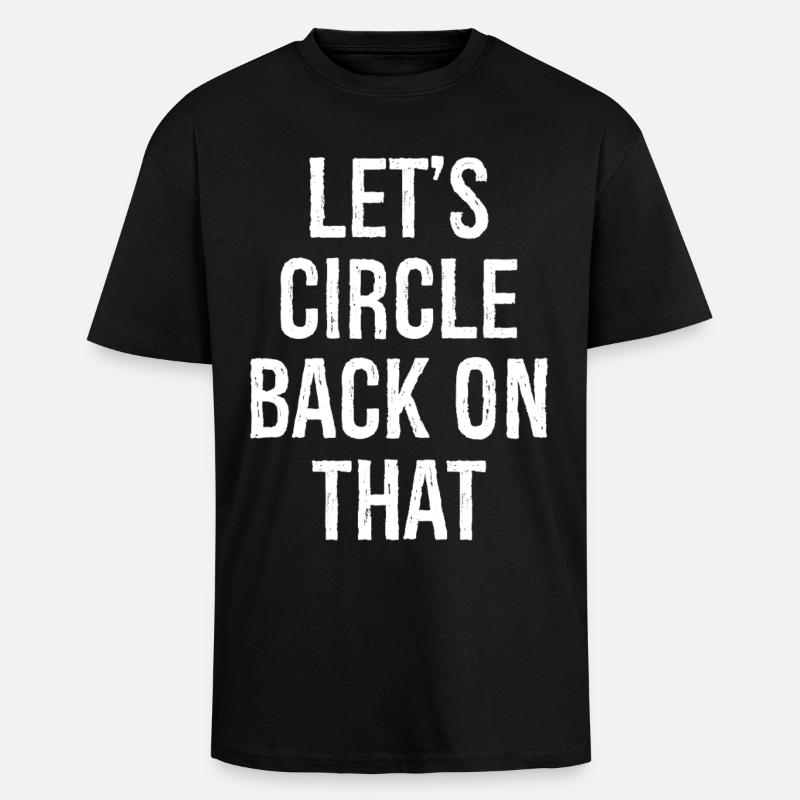 let's circle back on that - Oversized Heavyweight Unisex T-Shirt - Schwarz
