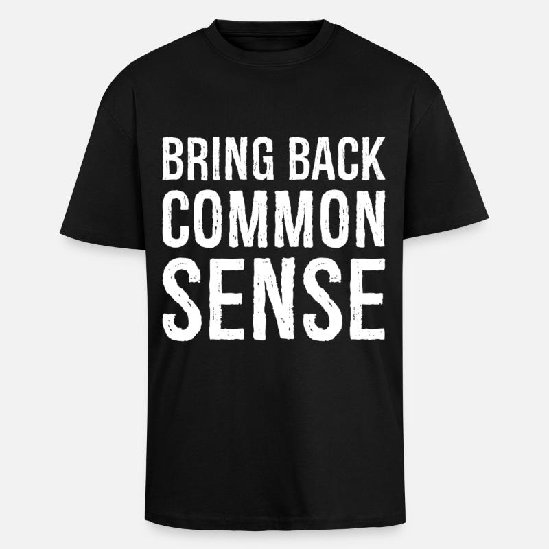 Bring Back Common Sense - Unisex Oversized Heavyweight T-shirt - black