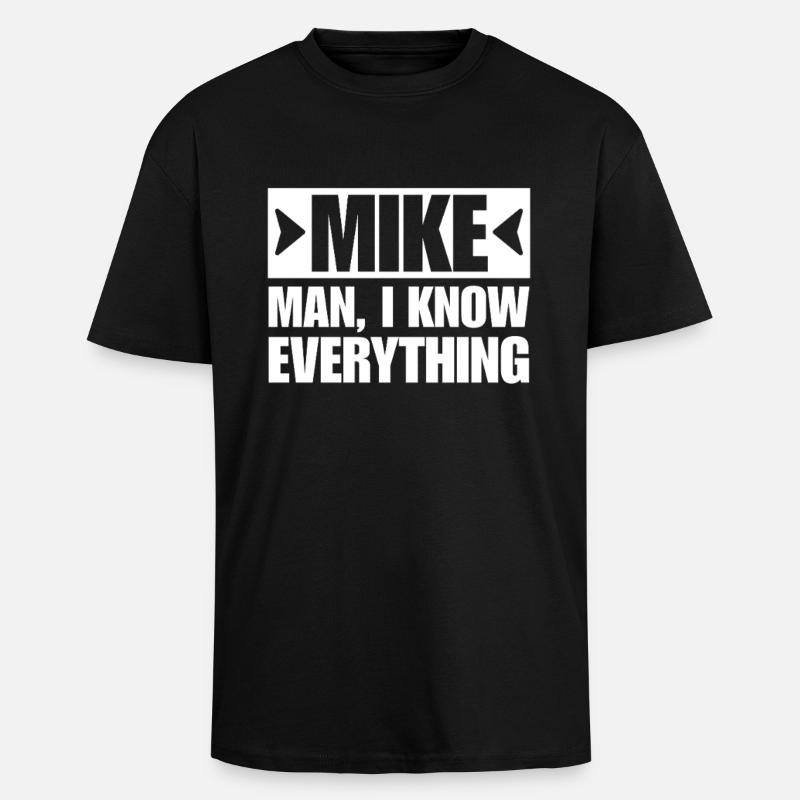 MIKE MAN I KNOW EVERYTHING - Oversized Heavyweight Unisex T-Shirt - Schwarz