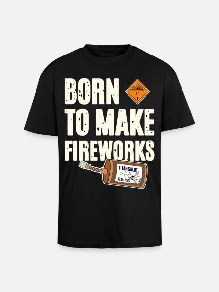 Born To Make Fireworks - Unisex Oversized Heavyweight T-shirt - black
