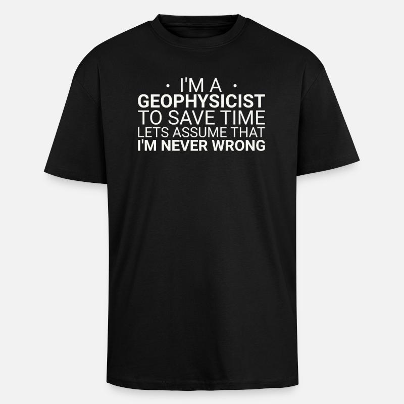 Geophysicist Never Wrong Geophysics - Unisex Oversized Heavyweight T-shirt - black
