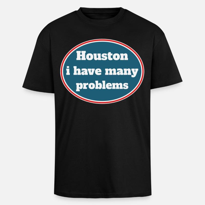 Houston i have many problems - Oversized Heavyweight Unisex T-Shirt - Schwarz