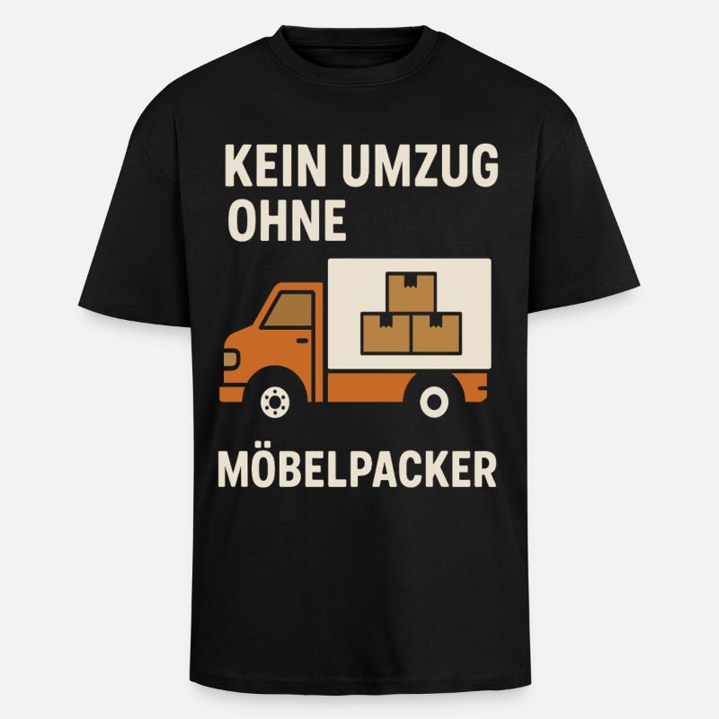 Kein Umzug Ohne Möbelpacker - Oversized Heavyweight Unisex T-Shirt - Schwarz