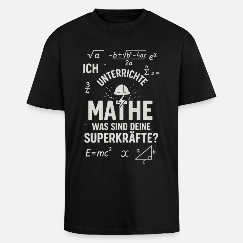 Mathe Superkräfte – Ich unterscheide Mathe Lehrer - Oversized Heavyweight Unisex T-Shirt - Schwarz