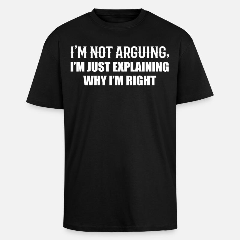 Je n’argumente pas j’ai juste raison - T-shirt unisexe oversize épais - noir