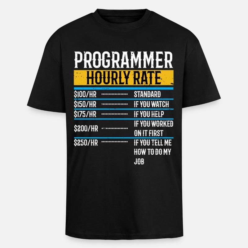 Programmer Funny Hourly Rate - Unisex Oversized Heavyweight T-shirt - black
