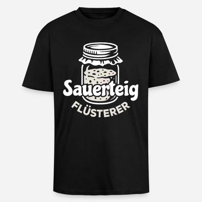 Sauerteig Flüsterer Spruch - Oversized Heavyweight Unisex T-Shirt - Schwarz