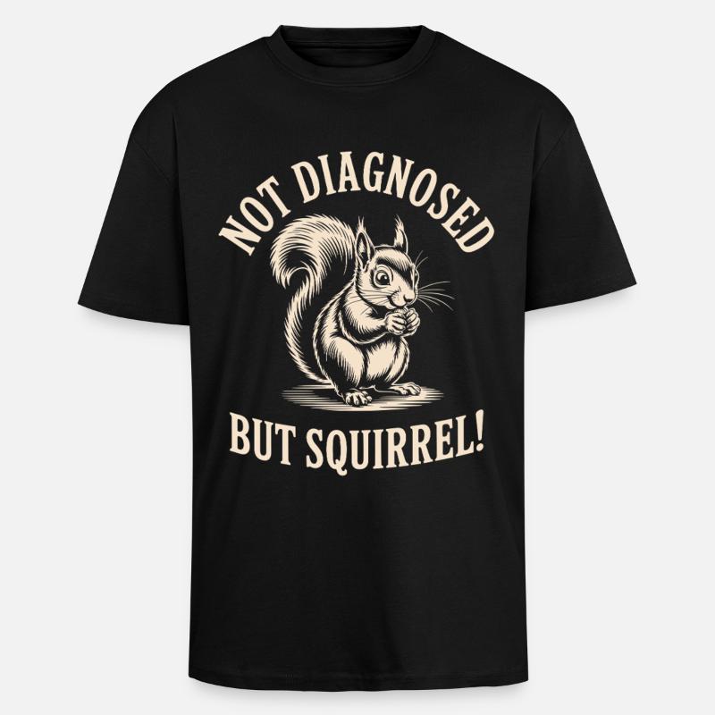 Nicht diagnostiziert, aber Eichhörnchen! - Oversized Heavyweight Unisex T-Shirt - Schwarz