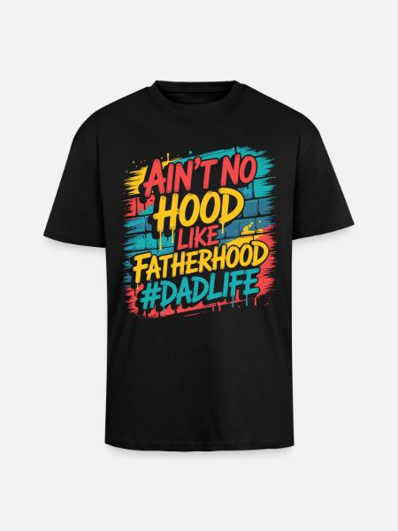 Ain't No Hood Like Fatherhood – Dad Shirt - Unisex Oversized Heavyweight T-shirt - black