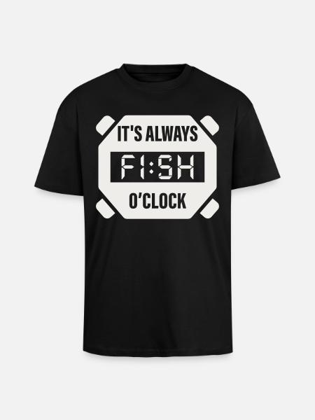 It's Always Fish O'Clock Fishing Design - Unisex Oversized Heavyweight T-shirt - black