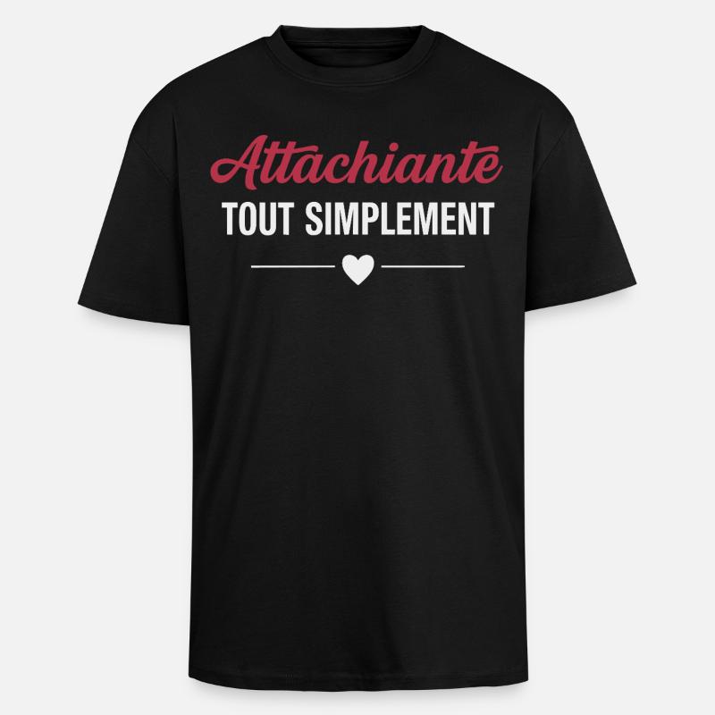 Attachiante tout simplement humour féminin - T-shirt unisexe oversize épais - noir