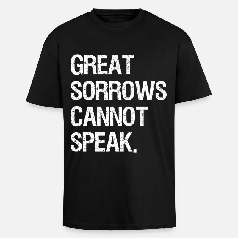 great sorrows cannot speak - Unisex Oversized Heavyweight T-shirt - black