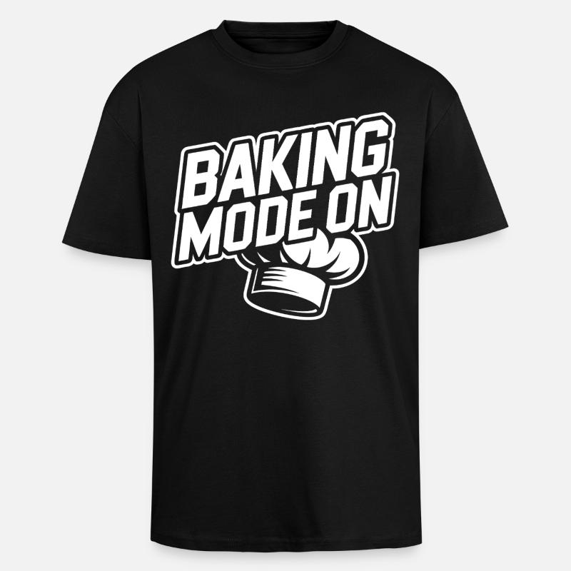 Baking Mode Active – Baker Style - Unisex Oversized Heavyweight T-shirt - black