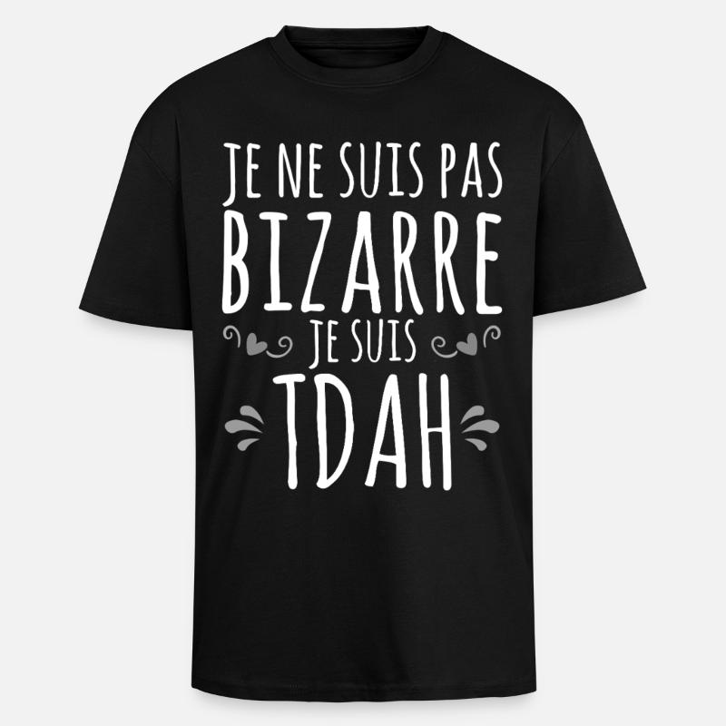 Je suis TDAH - Hyperactif Hyperactivité impulsif - T-shirt unisexe oversize épais - noir