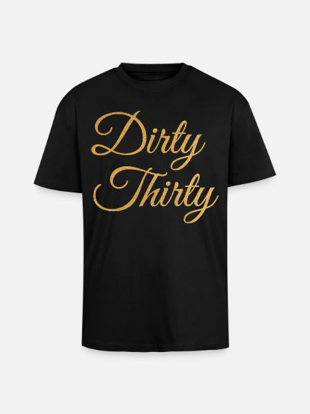 Dirty Thirty Flirty DTF 30e anniversaire - T-shirt unisexe oversize épais - noir