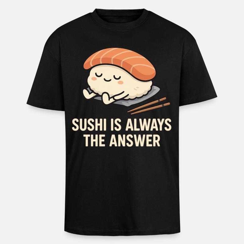 Sushi Is Always The Answer - Oversized Heavyweight Unisex T-Shirt - Schwarz