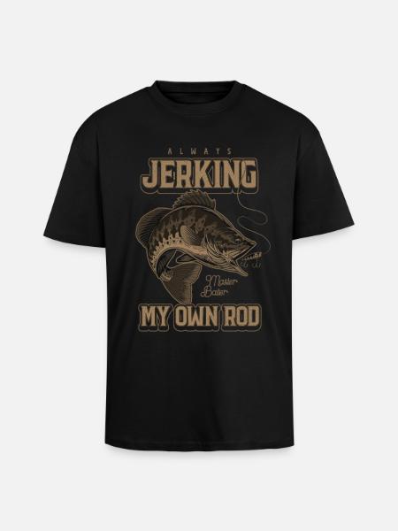 Always Jerking My Rod Funny Fishing - Unisex Oversized Heavyweight T-shirt - black