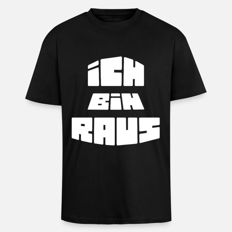 Ich Bin Raus - Oversized Heavyweight Unisex T-Shirt - Schwarz