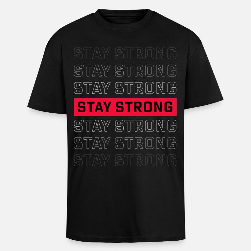 STAY STRONG – Starkes Statement Design - Oversized Heavyweight Unisex T-Shirt - Schwarz