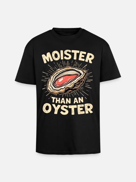 Moist as an oyster – pun - Unisex Oversized Heavyweight T-shirt - black