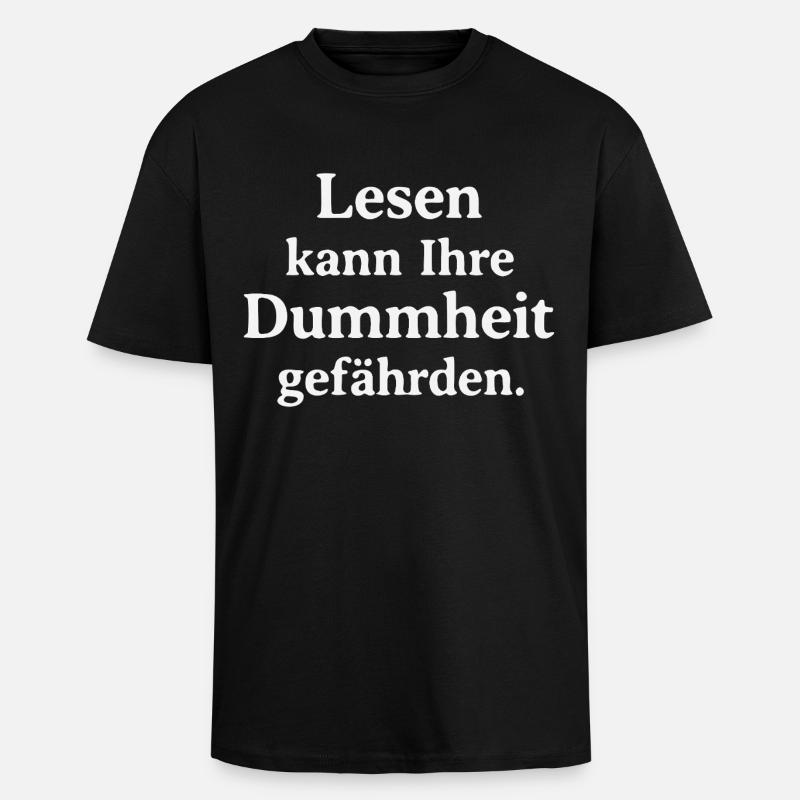 Reading can jeopardize your stupidity - Unisex Oversized Heavyweight T-shirt - black