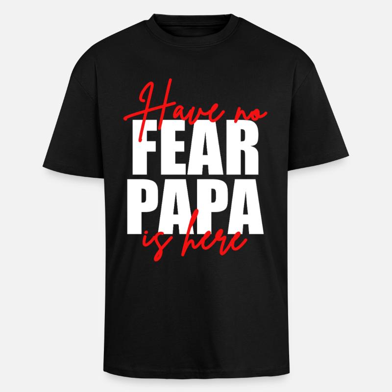 Don't be afraid, dad's here - Unisex Oversized Heavyweight T-shirt - black