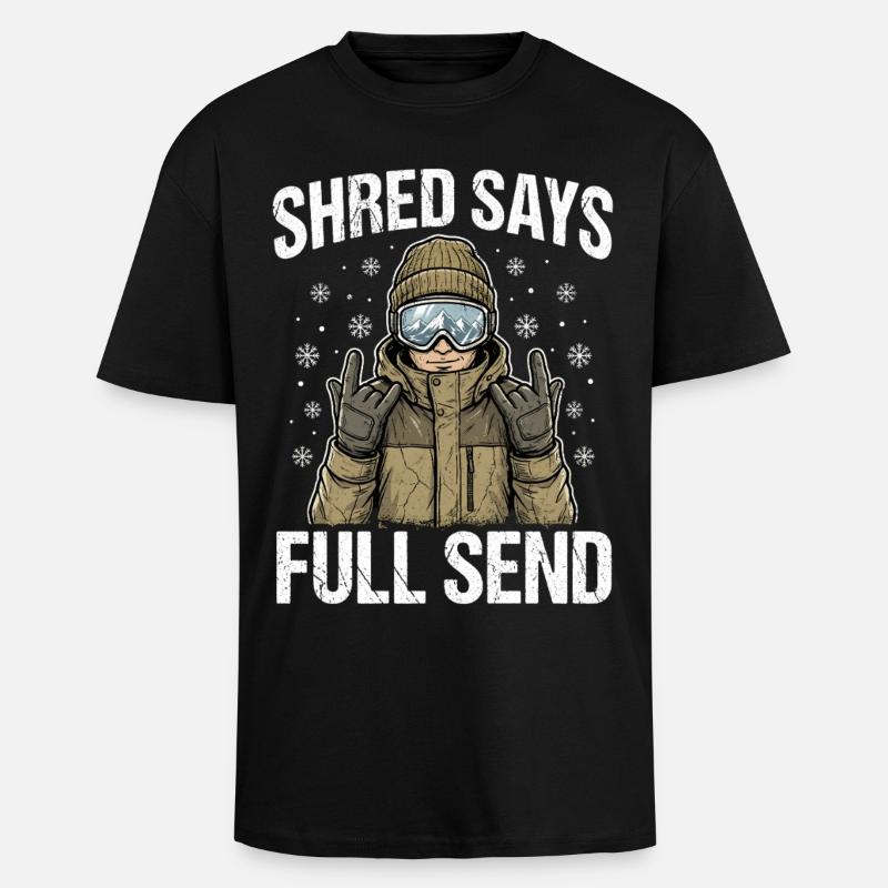 Shred Says Full Send Snow - Oversized Heavyweight Unisex T-Shirt - Schwarz