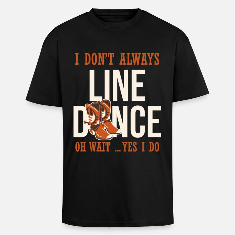 I don't always line dance - Unisex Oversized Heavyweight T-shirt - black