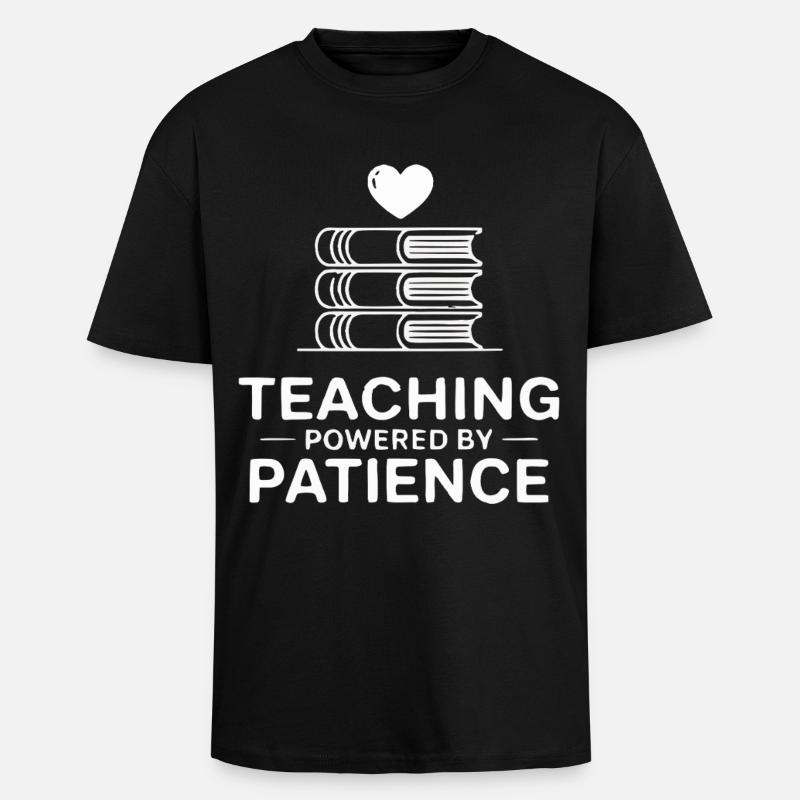 Teaching Powered by Patience - Unisex Oversized Heavyweight T-shirt - black