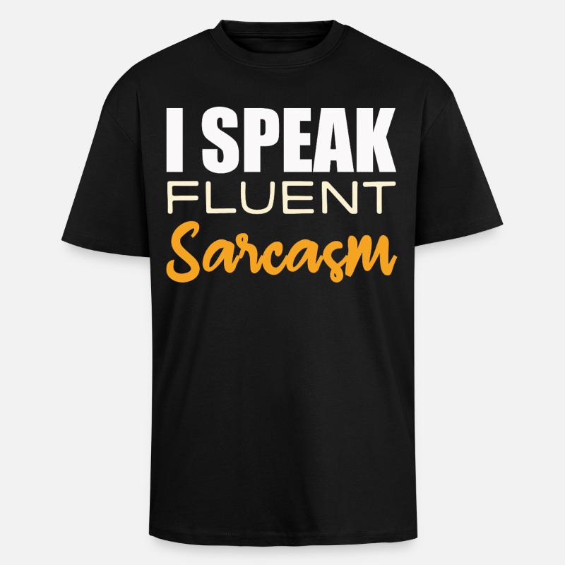 I Speak Fluent Sarcasm - Oversized Heavyweight Unisex T-Shirt - Schwarz